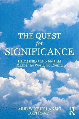 Cover for Kruglanski, Arie W. (University of Maryland) · The Quest for Significance: Harnessing the Need that Makes the World Go Round (Paperback Book) (2025)