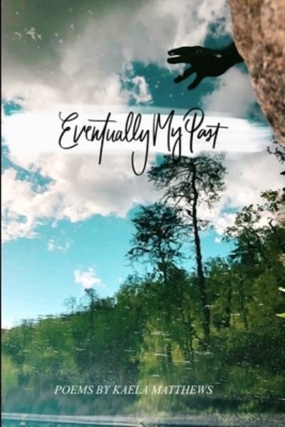 Cover for Kaela Matthews · Eventually My Past (Pocketbok) (2021)