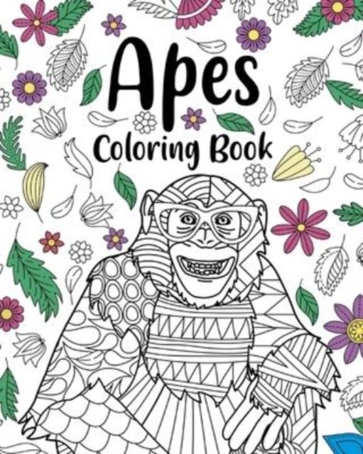 Apes Coloring Books - Paperland - Książki - Blurb - 9781034955788 - 26 czerwca 2024