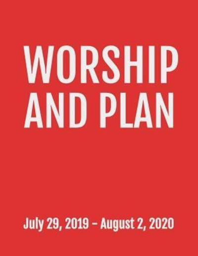 Cover for Next Design Publishing · Worship and Plan : July 29, 2019 - August 2, 2020. 53 Pages, Soft Matte Cover, 8.5 x 11 (Taschenbuch) (2019)