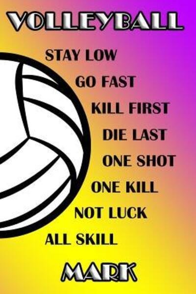 Cover for Shelly James · Volleyball Stay Low Go Fast Kill First Die Last One Shot One Kill Not Luck All Skill Mark (Paperback Book) (2019)