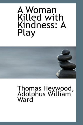 Cover for Thomas Heywood · A Woman Killed with Kindness: a Play (Paperback Book) (2009)