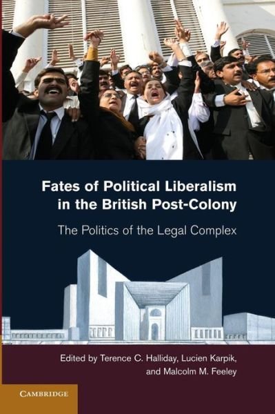 Cover for Terence C Halliday · Fates of Political Liberalism in the British Post-Colony: The Politics of the Legal Complex (Paperback Book) (2014)