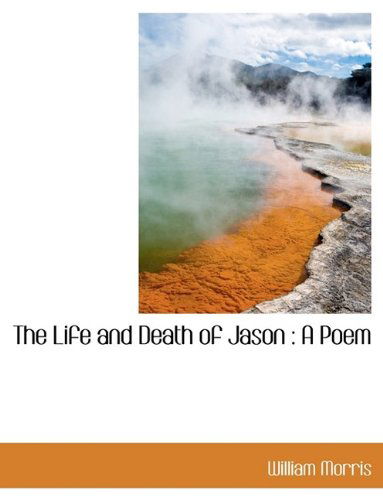 Cover for William Morris · The Life and Death of Jason: a Poem (Hardcover Book) (2009)