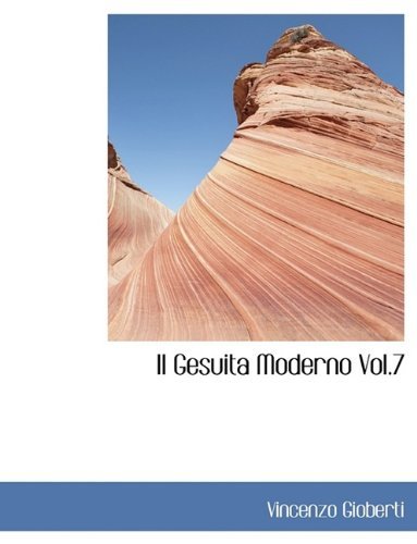 Cover for Vincenzo Gioberti · Il Gesuita Moderno Vol.7 (Paperback Book) [Large type / large print edition] (2009)