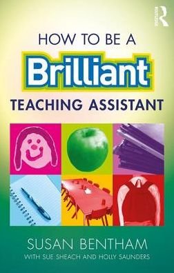 Cover for Bentham, Susan (University of Chichester, UK) · How to Be a Brilliant Teaching Assistant (Paperback Book) (2018)