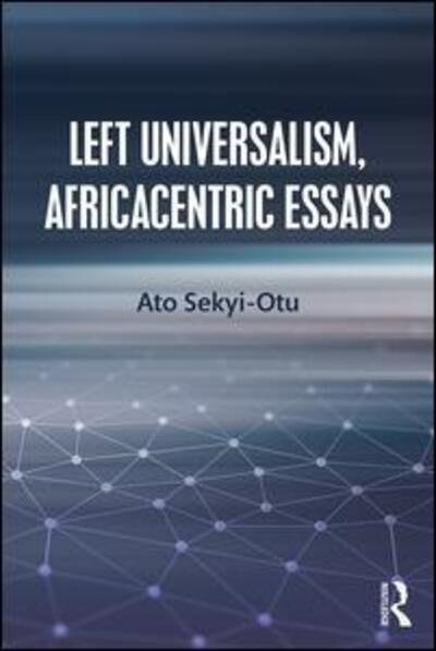 Cover for Ato Sekyi-Otu · Left Universalism, Africacentric Essays (Pocketbok) (2018)