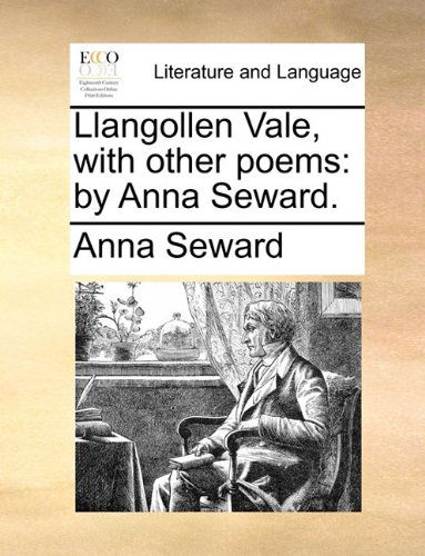 Cover for Anna Seward · Llangollen Vale, with Other Poems: by Anna Seward. (Paperback Book) (2010)