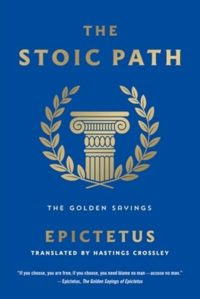 The Stoic Path: The Golden Sayings - Essential Pocket Classics - Epictetus - Boeken - St. Martin's Publishing Group - 9781250803788 - 9 augustus 2022