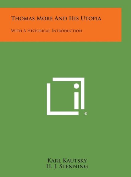 Thomas More and His Utopia: with a Historical Introduction - Karl Kautsky - Books - Literary Licensing, LLC - 9781258964788 - October 27, 2013