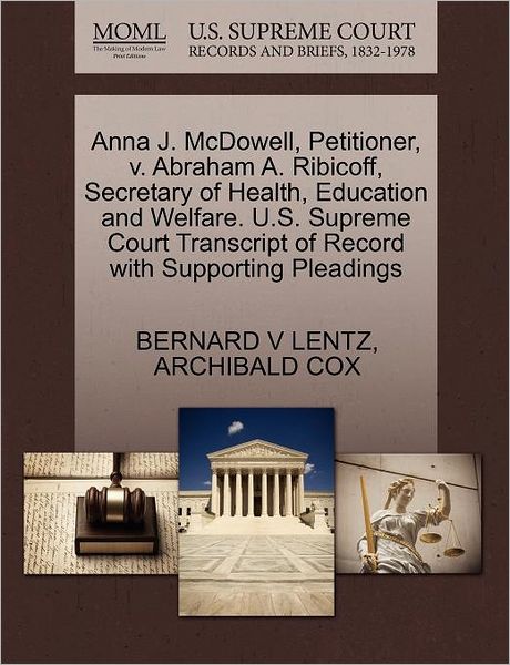 Cover for Bernard V Lentz · Anna J. Mcdowell, Petitioner, V. Abraham A. Ribicoff, Secretary of Health, Education and Welfare. U.s. Supreme Court Transcript of Record with Support (Paperback Book) (2011)