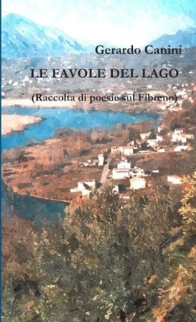 Cover for Gerardo Canini · LE FAVOLE DEL LAGO (Raccolta di poesie sul Fibreno) (Paperback Book) (2013)