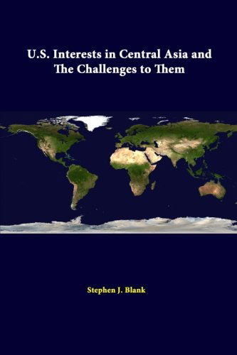 Cover for Stephen J. Blank · U.s. Interests in Central Asia and the Challenges to Them (Paperback Book) (2014)