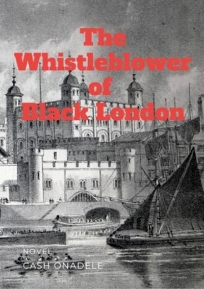 Cover for Cash Onadele · Whistleblower of Black London (Buch) (2023)