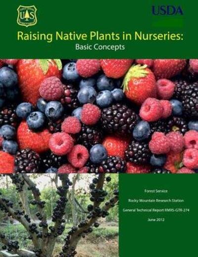 Cover for United States Department of Agriculture · Raising Native Plants in Nurseries: Basic Concepts (Paperback Bog) (2015)