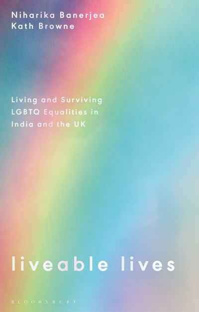 Cover for Banerjea, Niharika (O.P. Jindal Global University, India) · Liveable Lives: Living and Surviving LGBTQ Equalities in India and the UK (Paperback Book) (2023)