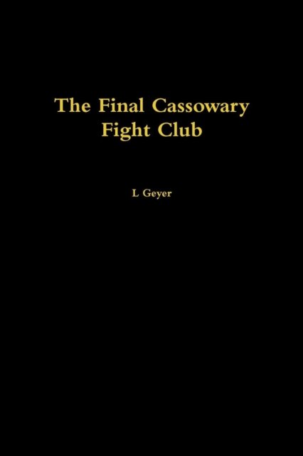 Cover for L Geyer · The Final Cassowary Fight Club (Pocketbok) (2017)