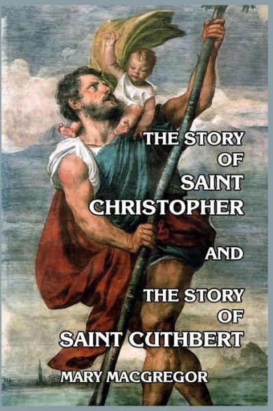 Cover for Mary MacGregor · The Story of Saint Christopher and The Story of Saint Cuthbert (Paperback Bog) (2024)