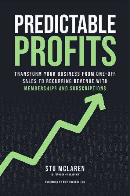 Cover for Stu McLaren · Predictable Profits: Transform Your Business from One-Off Sales to Recurring Revenue with Memberships and Subscriptions (Hardcover Book) (2025)