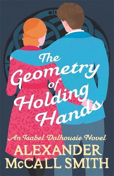 The Geometry of Holding Hands - Alexander McCall Smith - Książki - Little, Brown - 9781408712788 - 2 lipca 2020