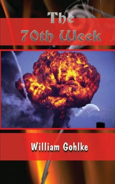 Cover for Jr. Gohlke William · The 70th Week (Paperback Book) (2003)