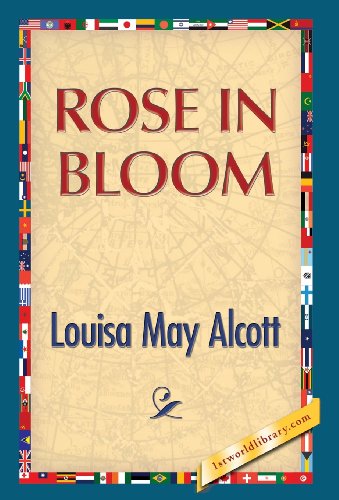 Rose in Bloom - Louisa May Alcott - Książki - 1st World Publishing - 9781421850788 - 25 lipca 2013