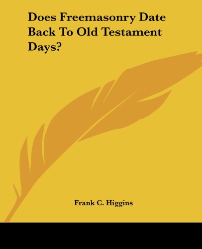 Cover for Frank C. Higgins · Does Freemasonry Date Back to Old Testament Days? (Paperback Book) (2005)