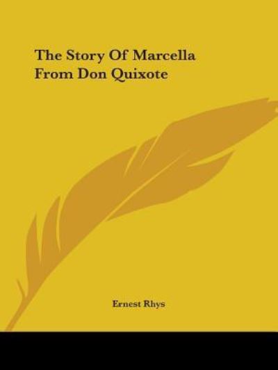 Cover for Ernest Rhys · The Story of Marcella from Don Quixote (Paperback Book) (2005)