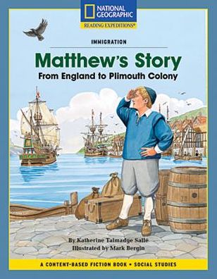 Cover for National Geographic Learning · Content-Based Chapter Books Fiction (Social Studies: Immigration): Matthew's Story: From England to Plimouth Colony (Paperback Book) (2007)