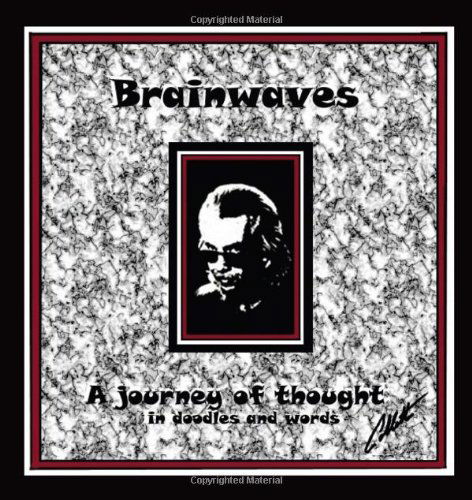 Brainwaves: a Journey of Thought in Doodles and Words - William Eugene Collette - Books - Trafford - 9781426967788 - December 5, 2011