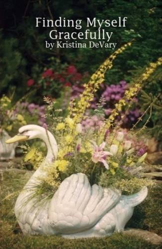 Kristina Devary · Finding Myself Gracefully (Hardcover Book) [2nd edition] (2009)