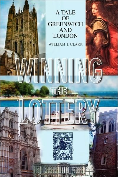Cover for William Clark · Winning the Lottery: a Tale of Greenwich and London (Taschenbuch) (2009)