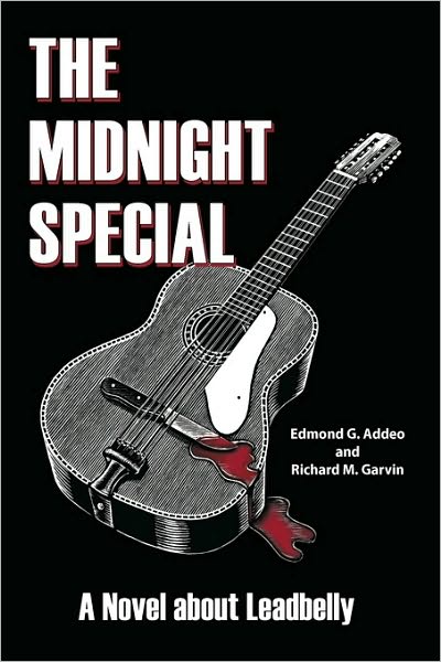Cover for Edmond G Addeo · The Midnight Special: a Novel About Leadbelly (Paperback Book) (2009)