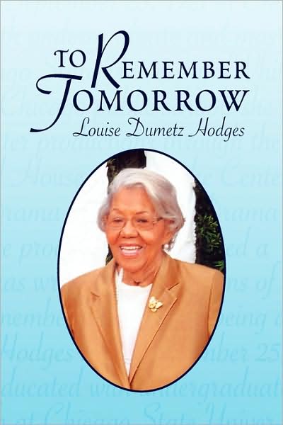 Cover for Louise Dumetz Hodges · To Remember Tomorrow (Paperback Book) (2009)