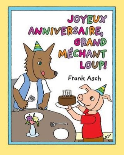 Joyeux Anniversaire, Grand M?chant Loup! - Frank Asch - Bøger - Scholastic - 9781443106788 - 1. april 2011
