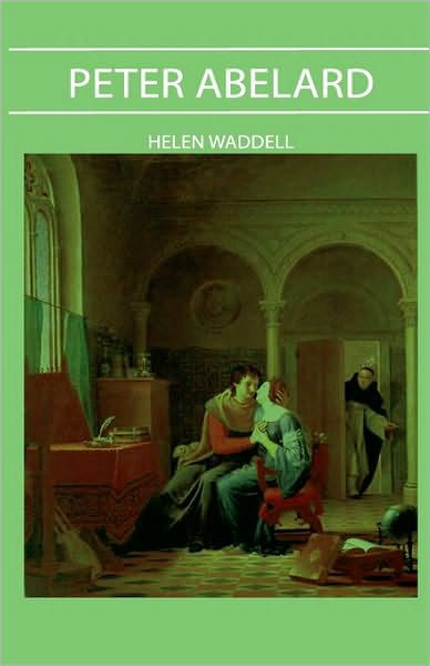 Peter Abelard - Helen Waddell - Kirjat - Read Books - 9781443726788 - tiistai 4. marraskuuta 2008