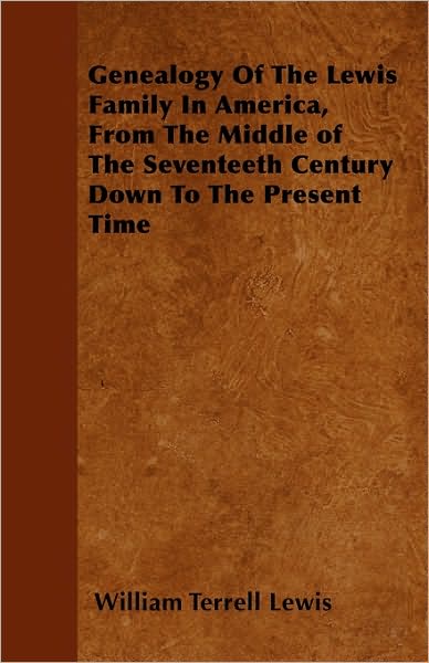 Cover for William Terrell Lewis · Genealogy of the Lewis Family in America, from the Middle of the Seventeeth Century Down to the Present Time (Paperback Book) (2010)