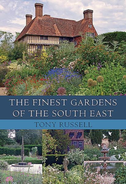 The Finest Gardens of the South East - Finest Gardens - Tony Russell - Książki - Amberley Publishing - 9781445649788 - 15 marca 2016