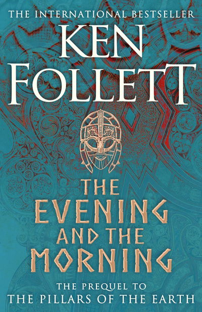 Cover for Ken Follett · The Evening and the Morning: The Prequel to The Pillars of the Earth, A Kingsbridge Novel - The Kingsbridge Novels (Hardcover Book) (2020)