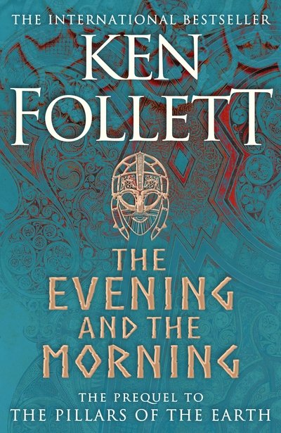 Cover for Ken Follett · The Evening and the Morning: The Prequel to The Pillars of the Earth, A Kingsbridge Novel - The Kingsbridge Novels (Inbunden Bok) (2020)