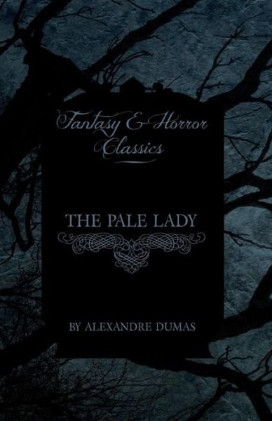 Cover for Alexandre Dumas · The Pale Lady (Fantasy and Horror Classics) (Paperback Bog) (2011)