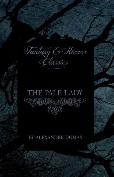 Cover for Alexandre Dumas · The Pale Lady (Fantasy and Horror Classics) (Paperback Book) (2011)