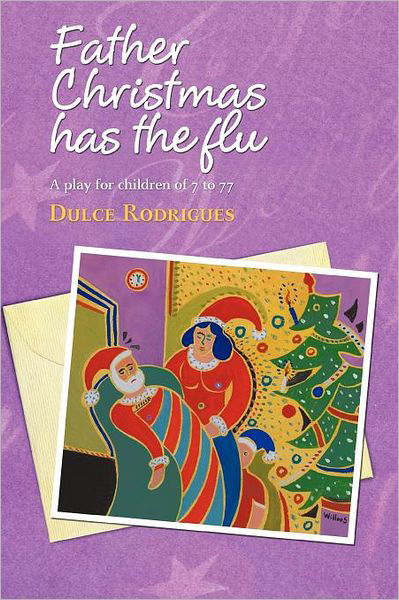 Cover for Dulce Rodrigues · Father Christmas Has the Flu: a Play for Children of 7 to 77 (Paperback Bog) (2011)