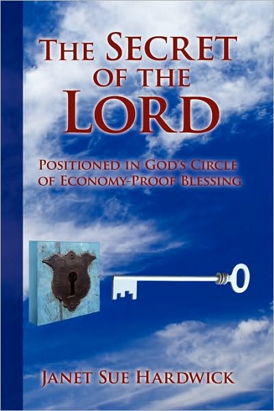Cover for Janet Sue Hardwick · The Secret of the Lord: Positioned in God's Circle of Economy-proof Blessing (Paperback Bog) (2010)