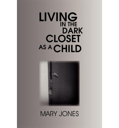 Cover for Mary Jones · Living in the Dark Closet As a Child (Paperback Book) (2011)