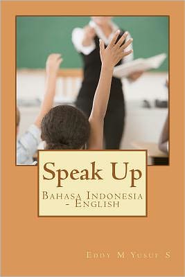 Cover for Pak Eddy M Yusuf S · Speak Up: Bahasa Indonesia - English (Pocketbok) (2011)