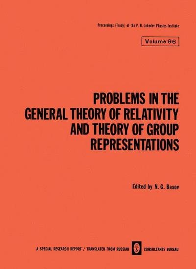 Cover for N G Basov · Problems in the General Theory of Relativity and Theory of Group Representations - The Lebedev Physics Institute Series (Paperback Bog) [Softcover reprint of the original 1st ed. 1979 edition] (2012)