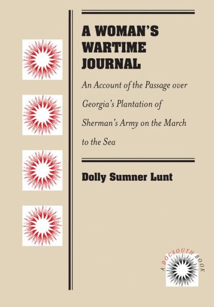 Cover for Dolly Sumner Lunt · A Woman's Wartime Journal: An Account of the Passage over Georgia's Plantation of Sherman's Army on the March to the Sea, as Recorded in the Diary of Dolly Sumner Lunt (Mrs. Thomas Burge) (Paperback Book) [New edition] (2012)