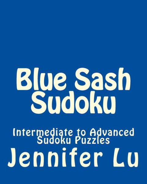 Cover for Jennifer Lu · Blue Sash Sudoku: Intermediate to Advanced Sudoku Puzzles (Taschenbuch) (2012)