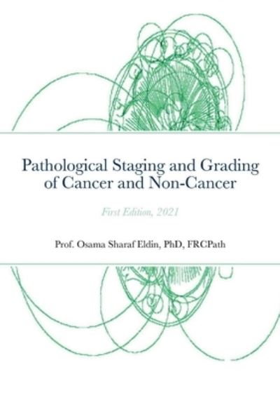 Cover for Frcpath Sharaf Eldin · Pathological Staging and Grading of Cancer and Non-Cancer (Book) (2022)